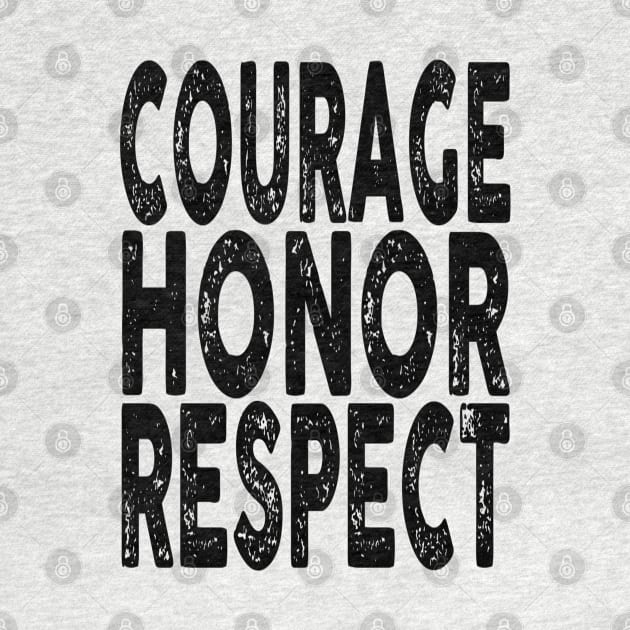 Courage, Honor, Respect by Vitalitee